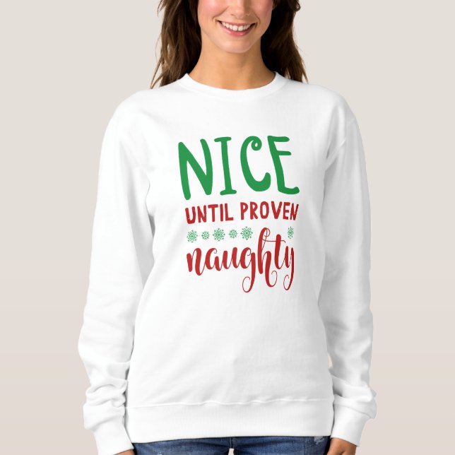 Nice Until Proven Naughty Sweatshirt (Front)