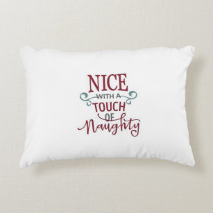 **NICE WITH A "TOUCH" OF NAUGHTY** CUTE ACCENT PILLOW