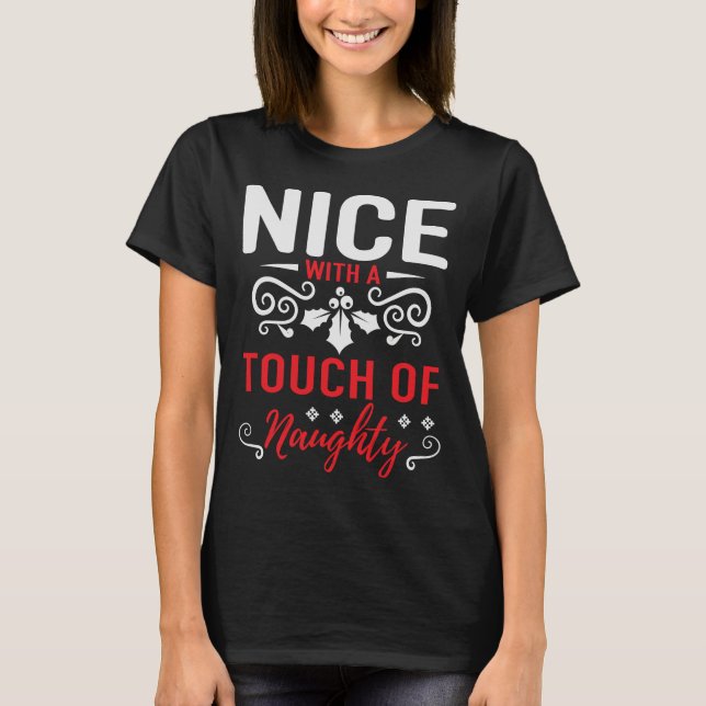 Nice With A Touch Of Naughty T-Shirt (Front)