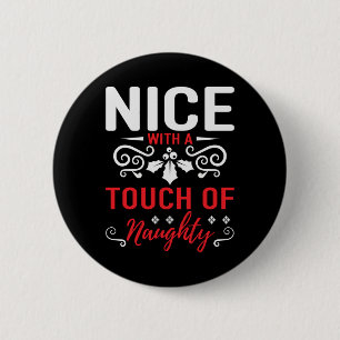 Nice With A Touch Of Naughty T Shirt 2 Inch Round Button