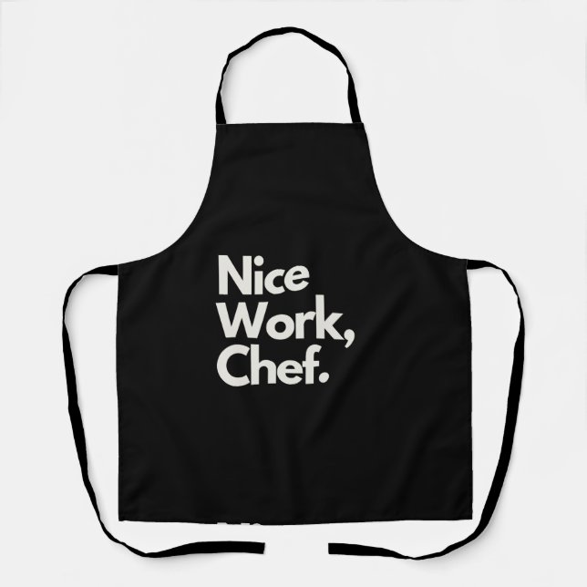 'Nice Work, Chef' Fun Encouraging Playful Funny  Apron (Front)