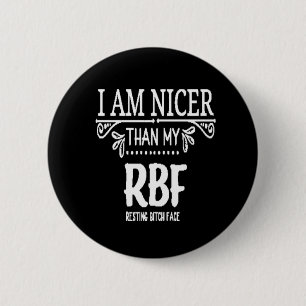 Nicer than my RBF ​resting bith face 2 Inch Round Button