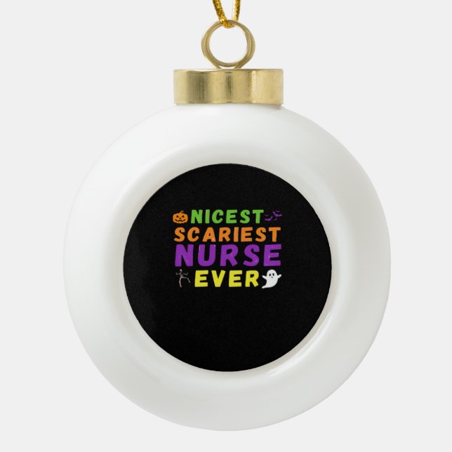 Nicest scariest Nurse ever funny Halloween Classic Ceramic Ball Christmas Ornament (Front)