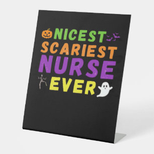 Nicest scariest Nurse ever funny Halloween Classic Pedestal Sign