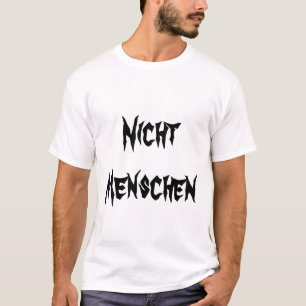 Nicht Menschen - Not Human in German T-Shirt