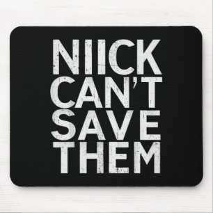 Nick Can’t Save Them Mouse Pad
