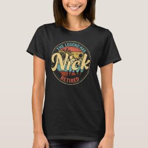 Nick Legend Has Retired Personalized Retirement T-Shirt