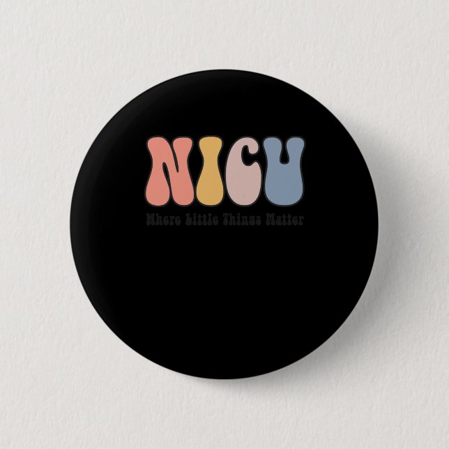 Nicu - Neonatal Intensive Care Unit - Where 2 Inch Round Button (Front)