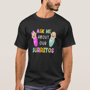 NICU Nurse Ask Me About Our Burritos Infant Care S T-Shirt