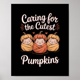Nicu Nurse Caring For Cutest Pumpkins Fall Thanksg Poster