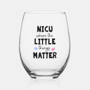 NICU Nurse Gift NICU Nurse Quote  Stemless Wine Glass