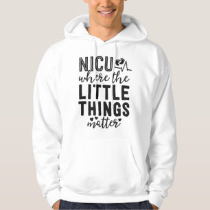 NICU Nurse Gift Where Little Things Matter Neonata Hoodie