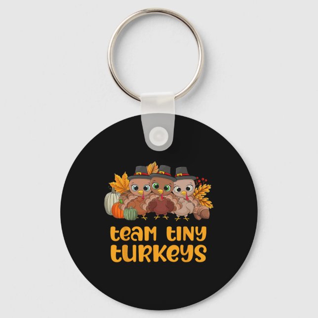 Nicu Nurse Icu Neonatal Team Tiny Turkeys Fall Tha Keychain (Front)