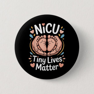 NICU Nursing Taking Care of Tiny Lives for 2 Inch Round Button