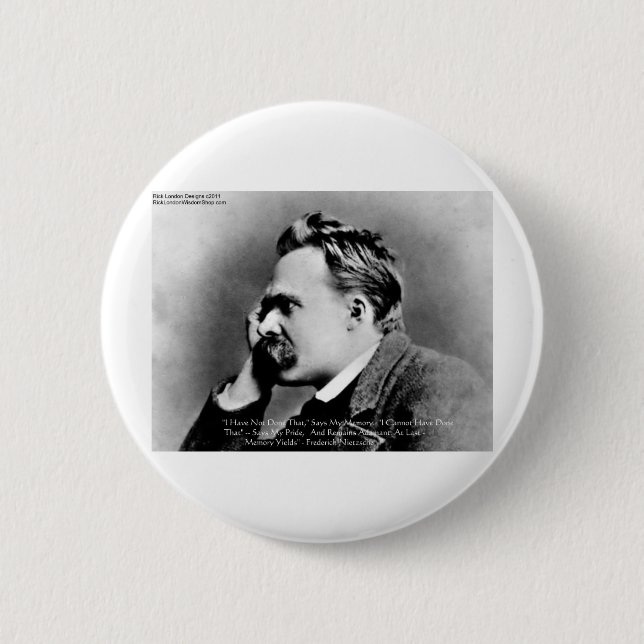 Nietzsche "Pride Vs Memory" Wisdom Quote Gifts/Tee 2 Inch Round Button (Front)