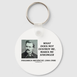 Nietzsche What Does Not Destroy Me Makes Stronger Keychain
