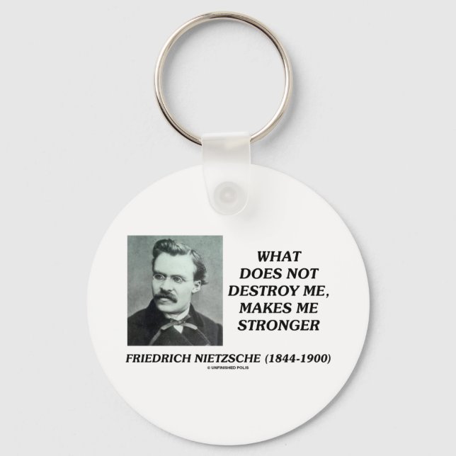 Nietzsche What Does Not Destroy Me Makes Stronger Keychain (Front)