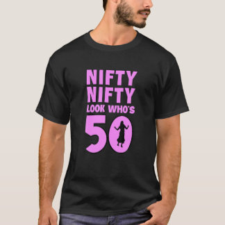 Nifty Nifty Look Who's 50 Funny 50Th Birthday Pres T-Shirt