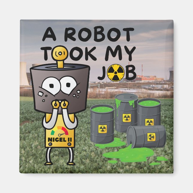 Nigel the Robot Took My Job Magnet (Front)