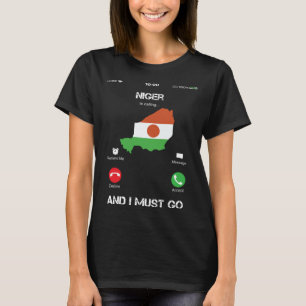 Niger Are Calling and I Must Go T-Shirt