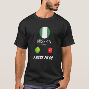 Nigeria Flag Souvenir Nigeria Is Calling Is Callin T-Shirt