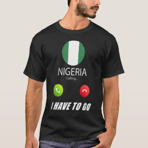 Nigeria Flag Souvenir Nigeria Is Calling Is Callin T-Shirt