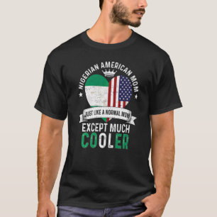 Nigerian American Mom Mothers Day Mama Nigeria Fla T-Shirt