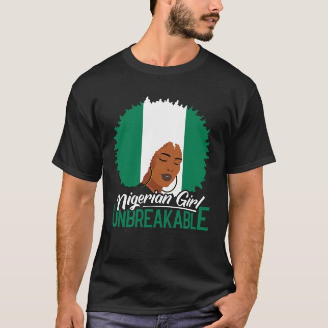 Nigerian Girl Unbreakable Nigerian Roots Heritage  T-Shirt (Front)