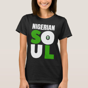 Nigerian Soul  Nigeria Ancestry Initiation DNA T-Shirt