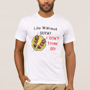 Nigerian T-Shirt - Life without Suya...