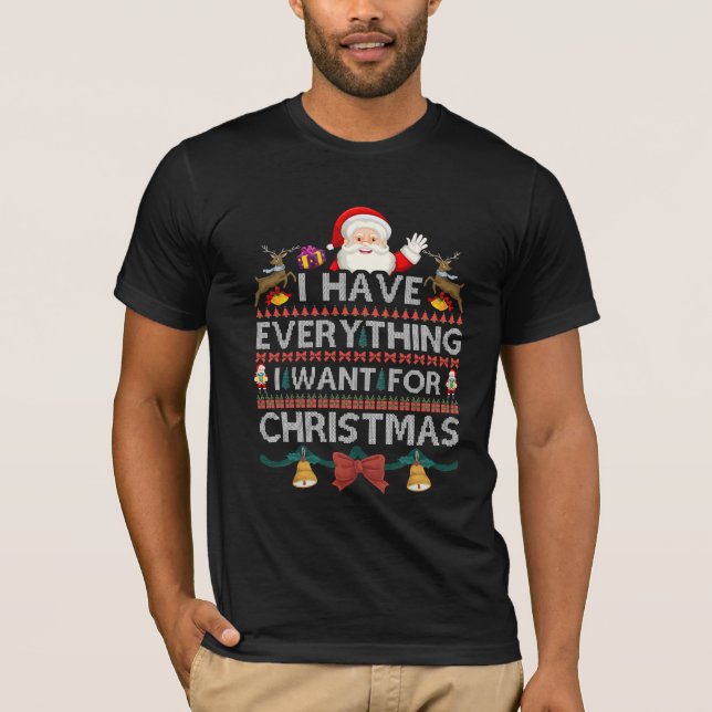night before Christmas t shirt I Have Everything (Front)