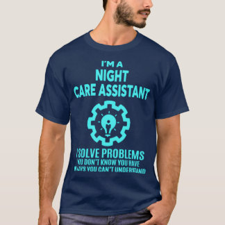 NIGHT CARE ASSISTANT NICE DESIGN 2017 T-Shirt