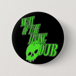 Night of the living Dub FUN HORROR PARODY DUBSTEP 2 Inch Round Button
