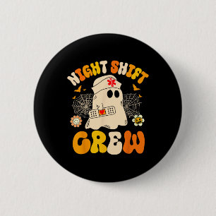 Night Shift Crew Ghost Halloween Nurse Funny 2 Inch Round Button