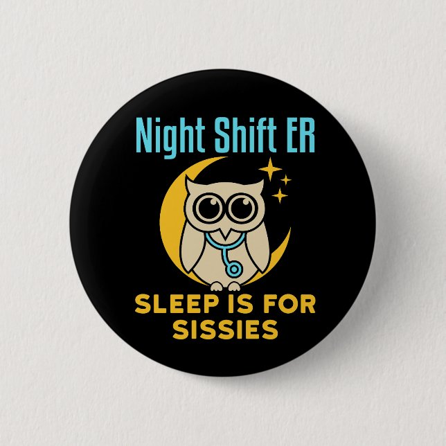 Night Shift ER Sleep is for Sissies Emergency Room 2 Inch Round Button (Front)