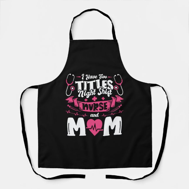 Night Shift Nurse and Mom Apron (Front)
