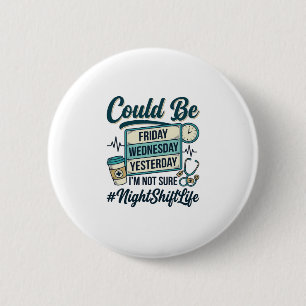 Night Shift Nurse Funny Could Be Friday Vector Des 2 Inch Round Button