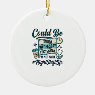 Night Shift Nurse Funny Could Be Friday Vector Des Ceramic Ornament