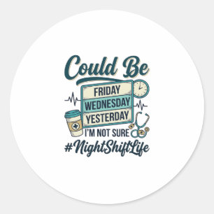 Night Shift Nurse Funny Could Be Friday Vector Des Classic Round Sticker