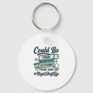 Night Shift Nurse Funny Could Be Friday Vector Des Keychain