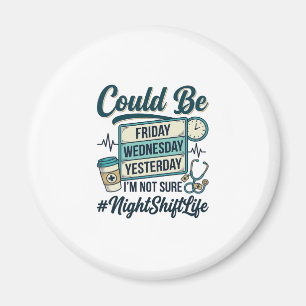 Night Shift Nurse Funny Could Be Friday Vector Des Magnet