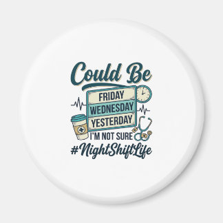 Night Shift Nurse Funny Could Be Friday Vector Des Magnet
