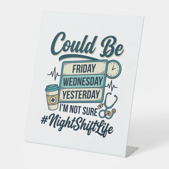 Night Shift Nurse Funny Could Be Friday Vector Des Pedestal Sign (Front)