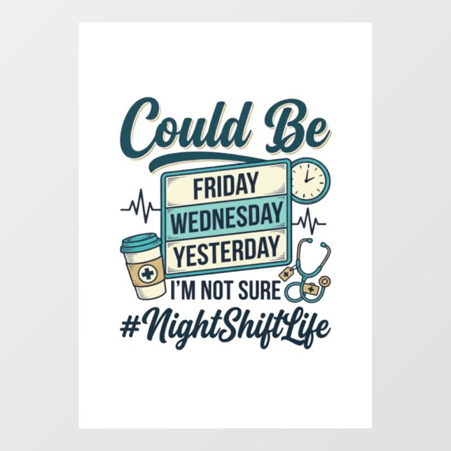 Night Shift Nurse Funny Could Be Friday Vector Des Window Cling (Sheet)