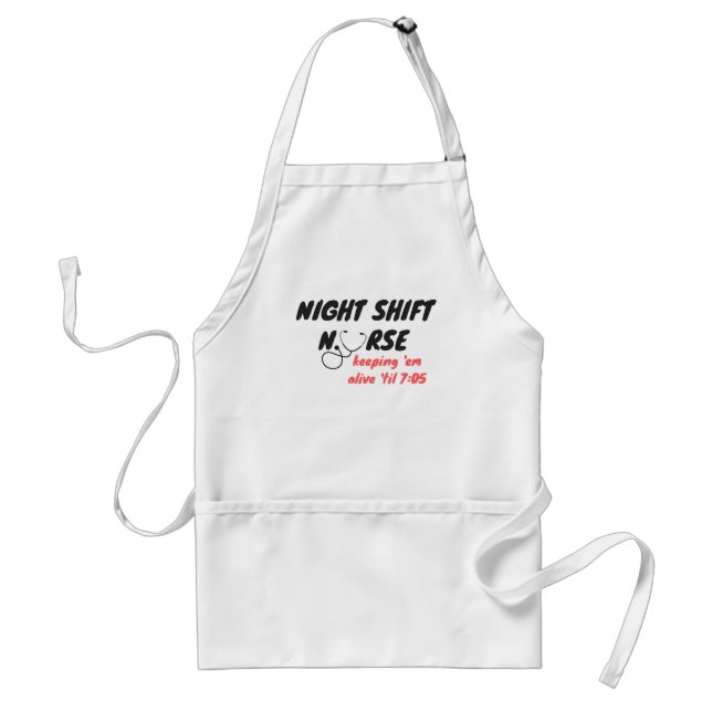 Night Shift Nurse... Keep 'em Alive 'til 7:05 Standard Apron (Front)