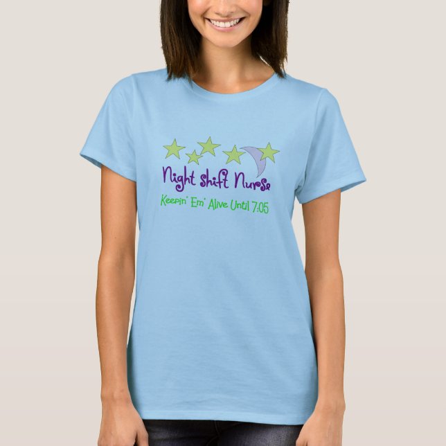Night Shift Nurse Keepin Em alive until 705 T-Shirt (Front)