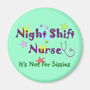 Night Shift Nurse NOT FOR SISSIES Magnet
