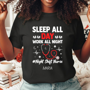 Night Shift Nurse Sleep All Day Work All Night T-Shirt