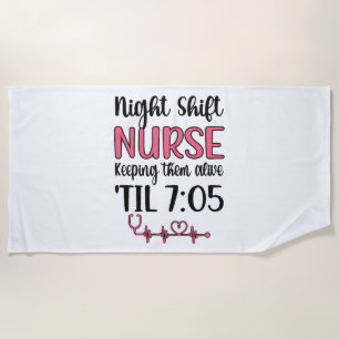 Night Shift Nurse Week Night Shift Nursing Funny  Beach Towel