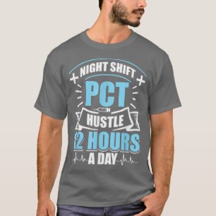 NIght Shift PCT Twelve Hour ShiftPatient Care Tech T-Shirt